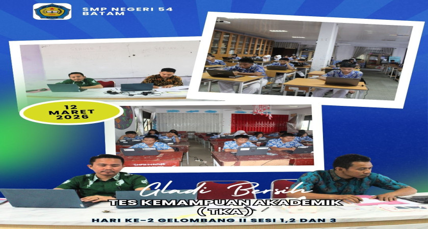 Hari Terakhir Gladi Bersih Tes Kemampuan Akademik (TKA) Gelombang II SMP Negeri 54 Batam – 12 Maret 2026