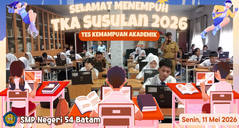 Pelaksanaan TKA Susulan Tahun 2026 Berjalan Lancar di SMP Negeri 54 Batam